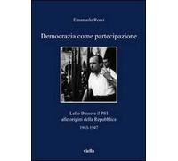 Democrazia come partecipazione. Lelio Basso e il PSI alle origini della Repubblica 1943-1947