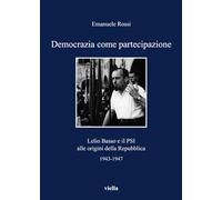 Democrazia come partecipazione. Lelio Basso e il PSI alle origini della Repubblica 1943-1947