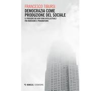 Democrazia come produzione del sociale. Il pensiero dei «New York Intellec...