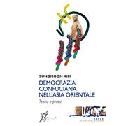 Democrazia confuciana nell'Asia orientale. Teoria e prassi
