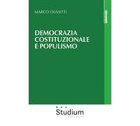 Democrazia costituzionale e populismo - Olivetti Marco