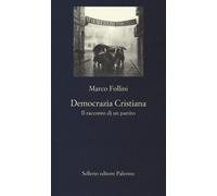 Democrazia Cristiana. Il racconto di un partito [Paperback] [Oct 17, 2019] Folli