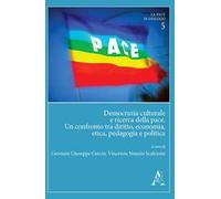 Democrazia culturale e ricerca della pace. Un confronto tra diritto, economia, etica, pedagogia e politica