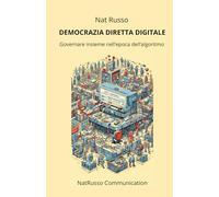 Democrazia diretta digitale: Governare insieme nell’epoca dell’algoritmo