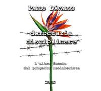 Democrazia disciplinare. L'altra faccia del progetto neoliberista