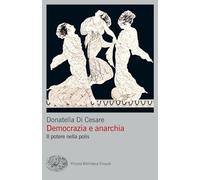 Libri Di Cesare Donatella - Democrazia E Anarchia. Il Potere Nella Polis