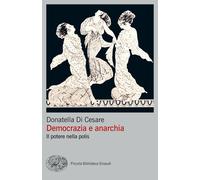 Democrazia e anarchia. Il potere nella polis - Di Cesare Donatella