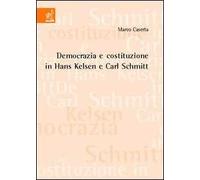 Democrazia e costituzione in Hans Kelsen e Carl Schmitt