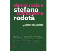 Democrazia e costituzione. Perché dire no alla riforma Boschi e costruire una politica costituzionale