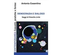 Democrazia e dialogo. Saggi di filosofia civile