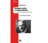 Democrazia e educazione. Una introduzione alla filosofia dell'educazione. Nuova ediz.
