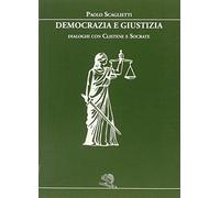 Democrazia e giustizia. Dialoghi con Clistene e Socrate