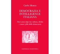 Democrazia e intelligence italiana. Dieci anni dopo la cultura, diritto e nuove sfide della democrazia