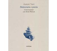 Democrazia e poesia. Conversazioni Derek Walcott
