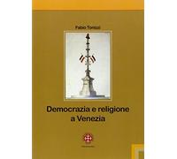 Democrazia e religione a Venezia. Il patriarca Giovanelli e il suo clero negli anni dell'incertezza (1793-1800)
