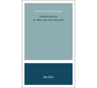 Democrazia: il dio che ha fallito - Hoppe Hans-Hermann