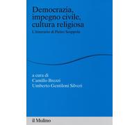 Democrazia, impegno civile, cultura religiosa. L'itinerario di Pietro Scoppola [