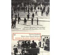 Democrazia insicura. Violenze, repressioni e stato di diritto nella storia della Repubblica (1945-1995)