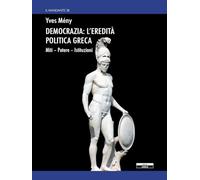 Democrazia: l'eredità politica greca. Miti Potere Istituzioni