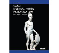 Democrazia: l'eredità politica greca. Miti - Potere - Istituzioni - [Ariele]