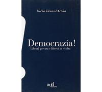 Democrazia. Libertà privata e libertà in rivolta