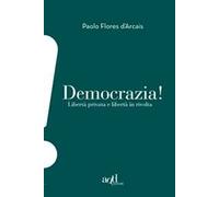 Democrazia. Libertà privata e libertà in rivolta