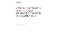 DEMOCRAZIA MILITANTE E DIRITTI FONDAMENTALI - Loewenstein Karl Croce M. (cur.)