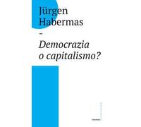 Democrazia o capitalismo? Gli Stati-nazione nel capitalismo globalizzato