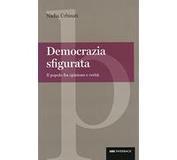 Democrazia sfigurata. Il popolo fra opinione e verità: 1
