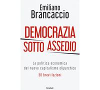 Libri Emiliano Brancaccio - Democrazia Sotto Assedio. La Politica Economica Del