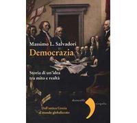 Democrazia. Storia di un'idea tra mito e realtà
