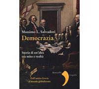 Democrazia. Storia di un'idea tra mito e realtà