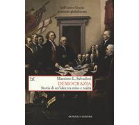 Democrazia. Storia di un'idea tra mito e realtà
