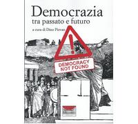 Democrazia tra passato e futuro [Paperback] [Mar 12, 2025] Piovan, Dino