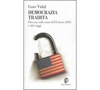 Democrazia tradita. Discorso sullo stato dell'Unione 2004 e altri saggi