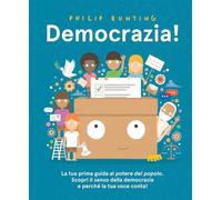 Democrazia! Un'introduzione al potere del popolo. Ediz. illustrata