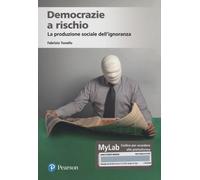 Democrazie a rischio. La produzione sociale dell'ignoranza. Ediz.