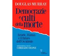 Democrazie e culti della morte. Israele, Hamas e il futuro dell'Occidente