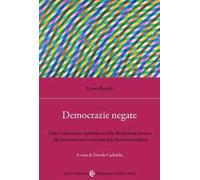 Democrazie negate. Dalla Costituzione repubblicana della Rivoluzione francese alle istituzioni non costituenti