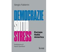 Democrazie sotto stress. Europa Italia America