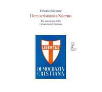 Democristiani a Salerno. Per una storia della Democrazia Cristiana