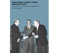 Democristiani, cattolici e Chiesa negli anni di Craxi - Acquaviva G. (cur....