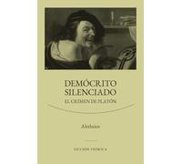 Demócrito silenciado: El crimen de Platón