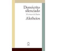 Demócrito silenciado: El crimen de Platón