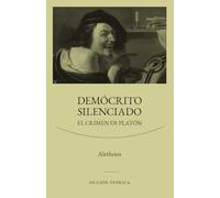 Demócrito silenciado: El crimen de Platón