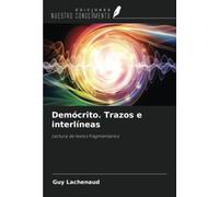 Demócrito. Trazos e interlíneas: Lectura de textos fragmentarios