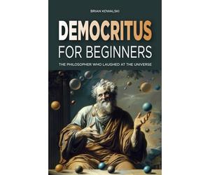 Democritus for Beginners: The Philosopher Who Laughed at the Universe