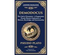 Demodocus: The Craft of Persuasion - A Fragmentary Pseudo-Platonic Exploration of Rhetoric, Knowledge, and Statesmanship (Deluxe Hardbound Edition)