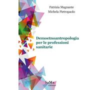 Demoetnoantropologia per le professioni sanitarie - Magnante Patrizia, Pie...