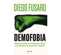 Demofobia. Destra e sinistra: la finta alternanza e la volontà di schiacciare il popolo